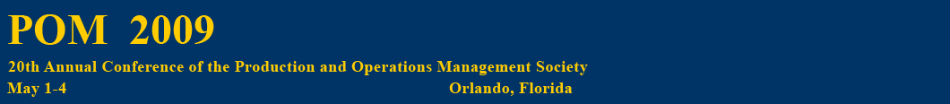Text Box: POM  2009
20th Annual Conference of the Production and Operations Management Society
May 1-4 Orlando, Florida